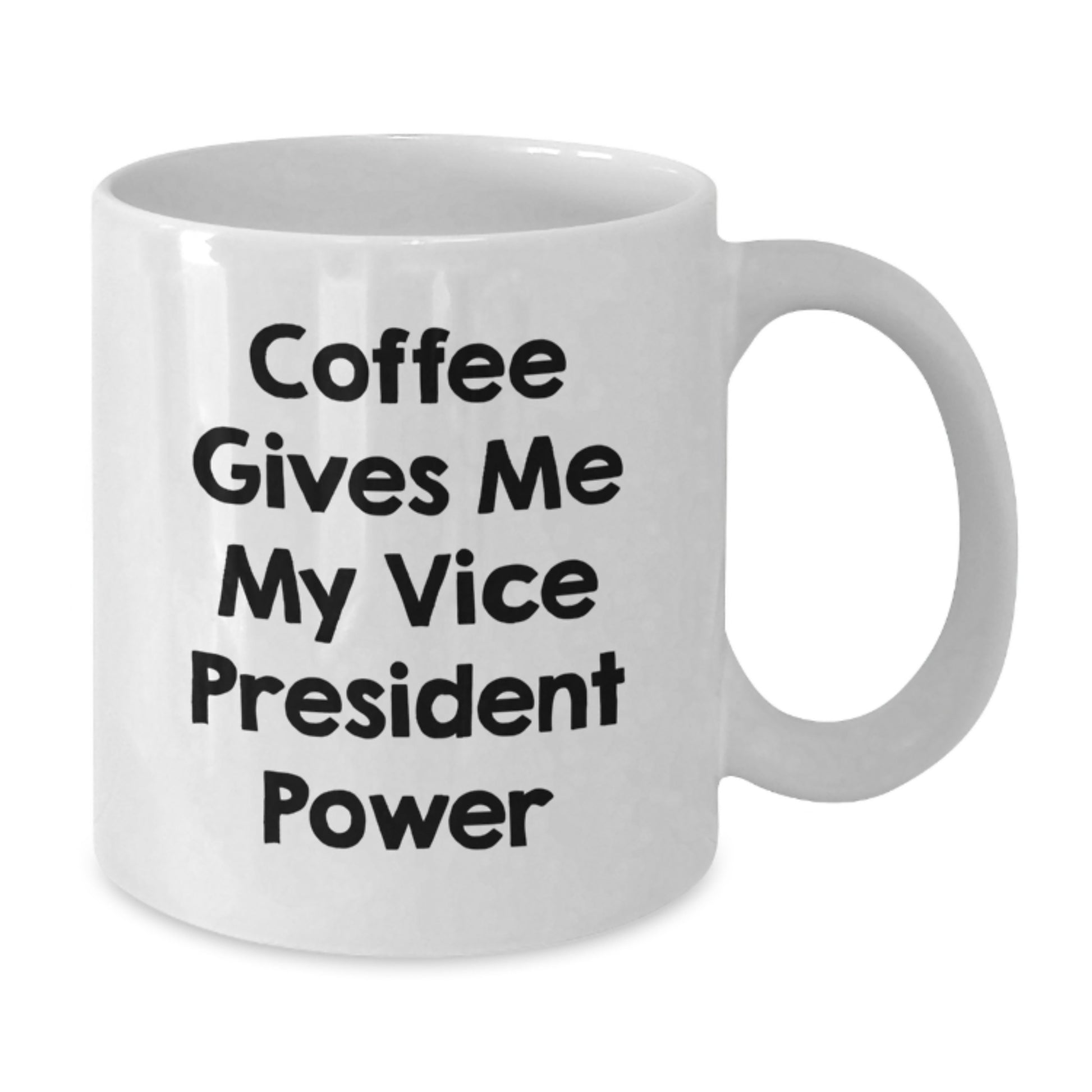 Funny Vice President Quotes White Coffee Mug Gifts from Friends for Vice President Graduation Unique Gifts - Additional