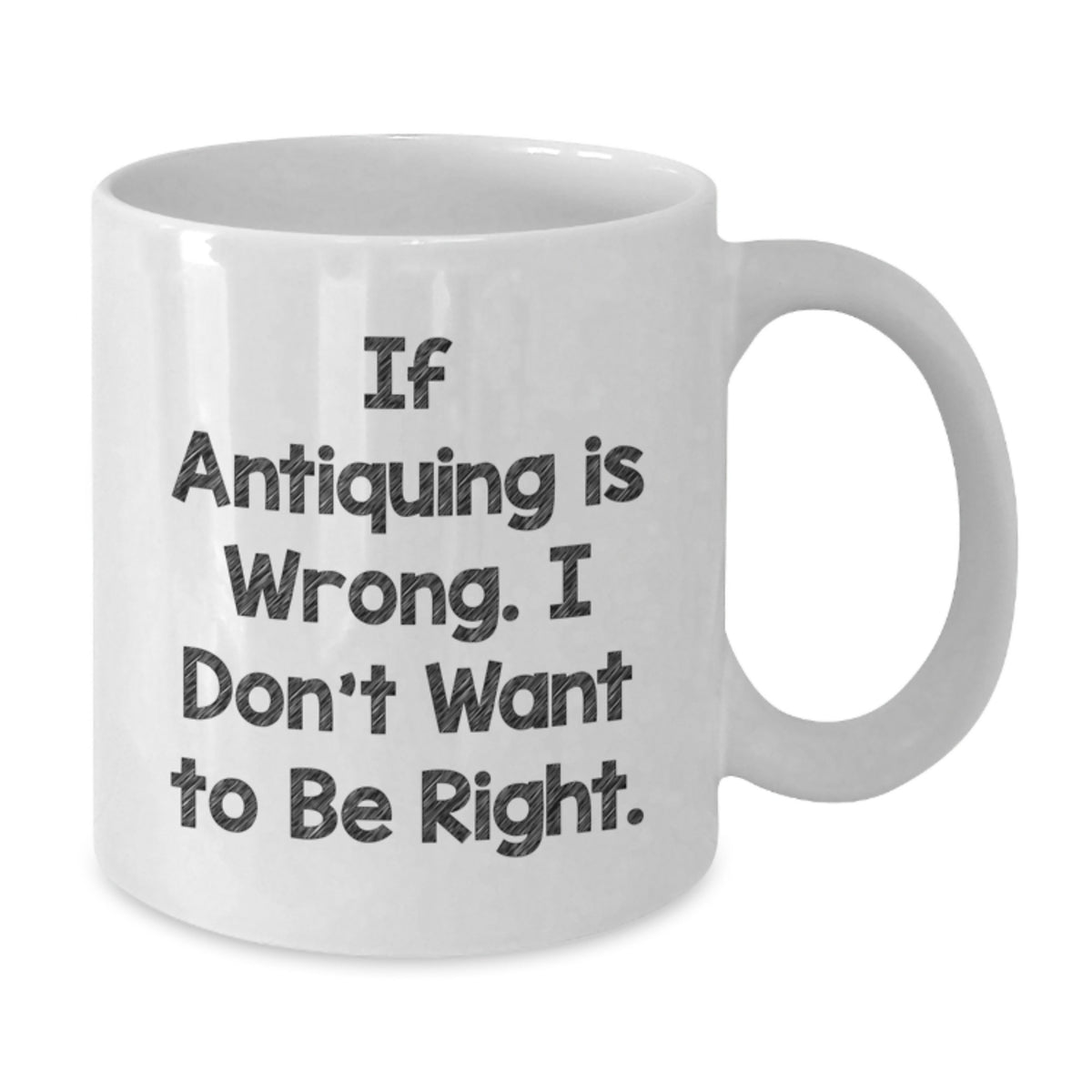 Antiquing White Coffee Mug Funny Quotes Gifts for Antiquing Enthusiasts, Friends, or Family, Gifts from Men, Women, or Coworkers, Perfect Graduation Unique Gifts - Additional