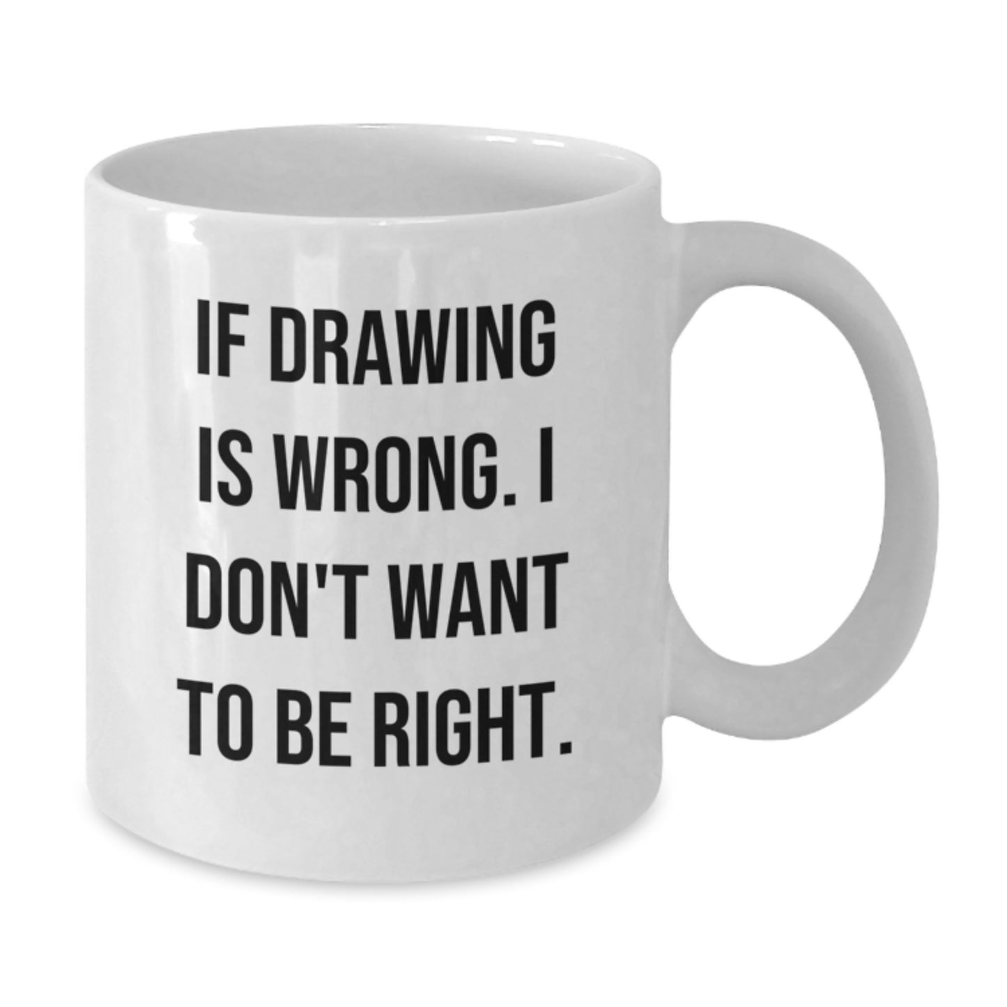 Funny Drawing Quotes Gifts for Drawing Lovers from Family, Friends, or Coworkers - White Coffee Mug for Graduation Unique Gifts - Additional
