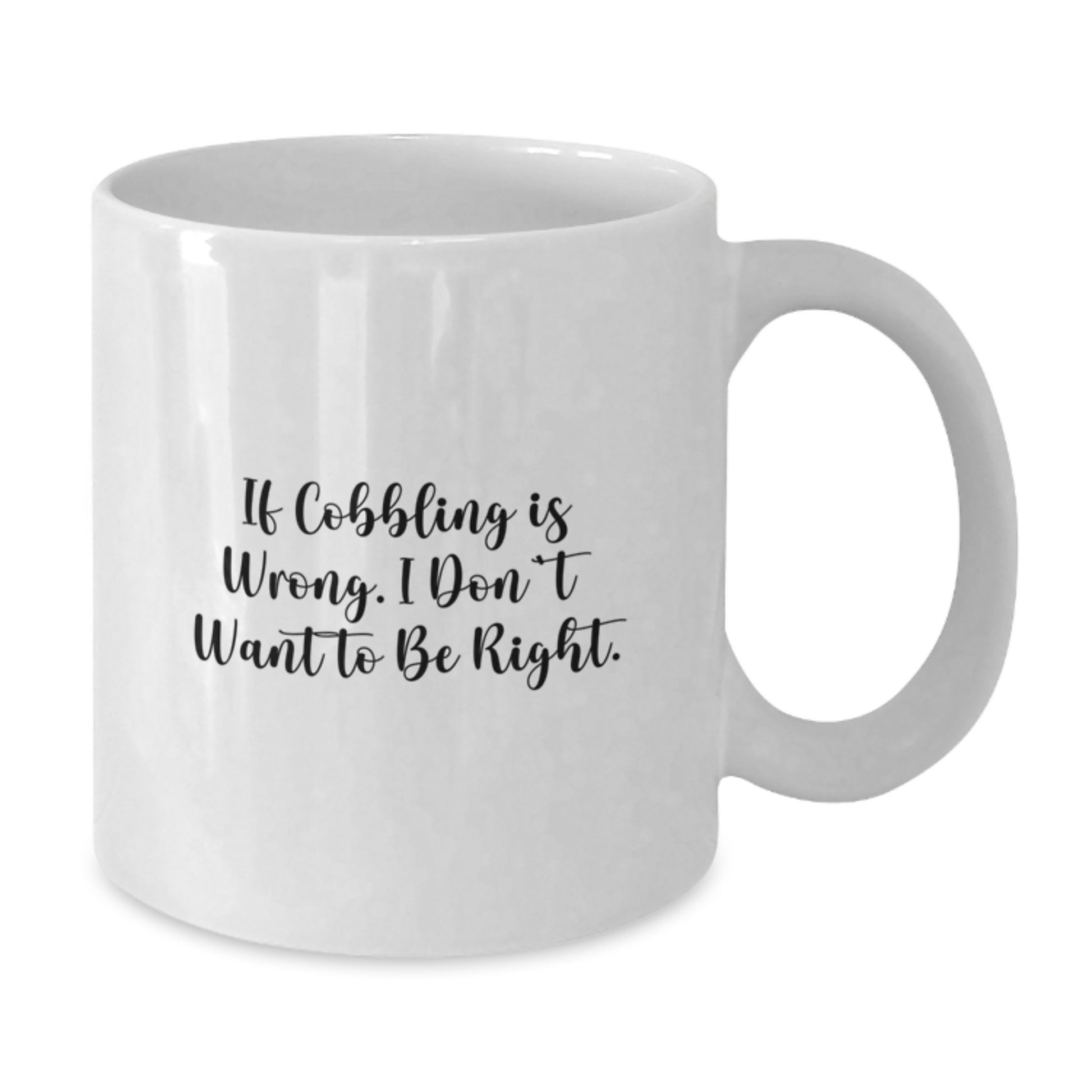 Funny Cobbling Enthusiast Gifts from Family, White Coffee Mug with Inspirational Quote for Graduation Day, Gifts for Cobbling Friends - Additional