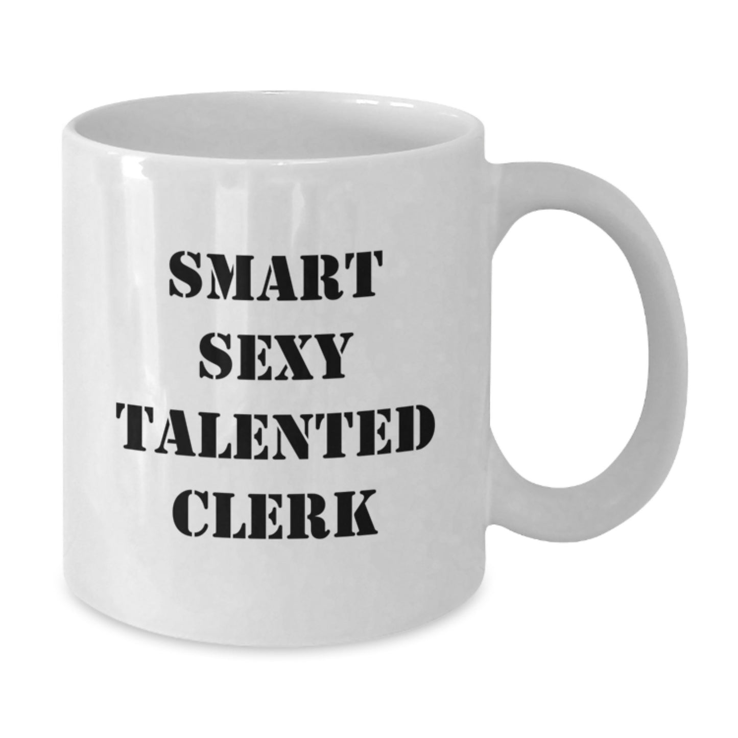 Funny Clerk Gifts from Friends for a Smart Sexy Talented Clerk White Coffee Mug Christmas Unique Gifts - Additional