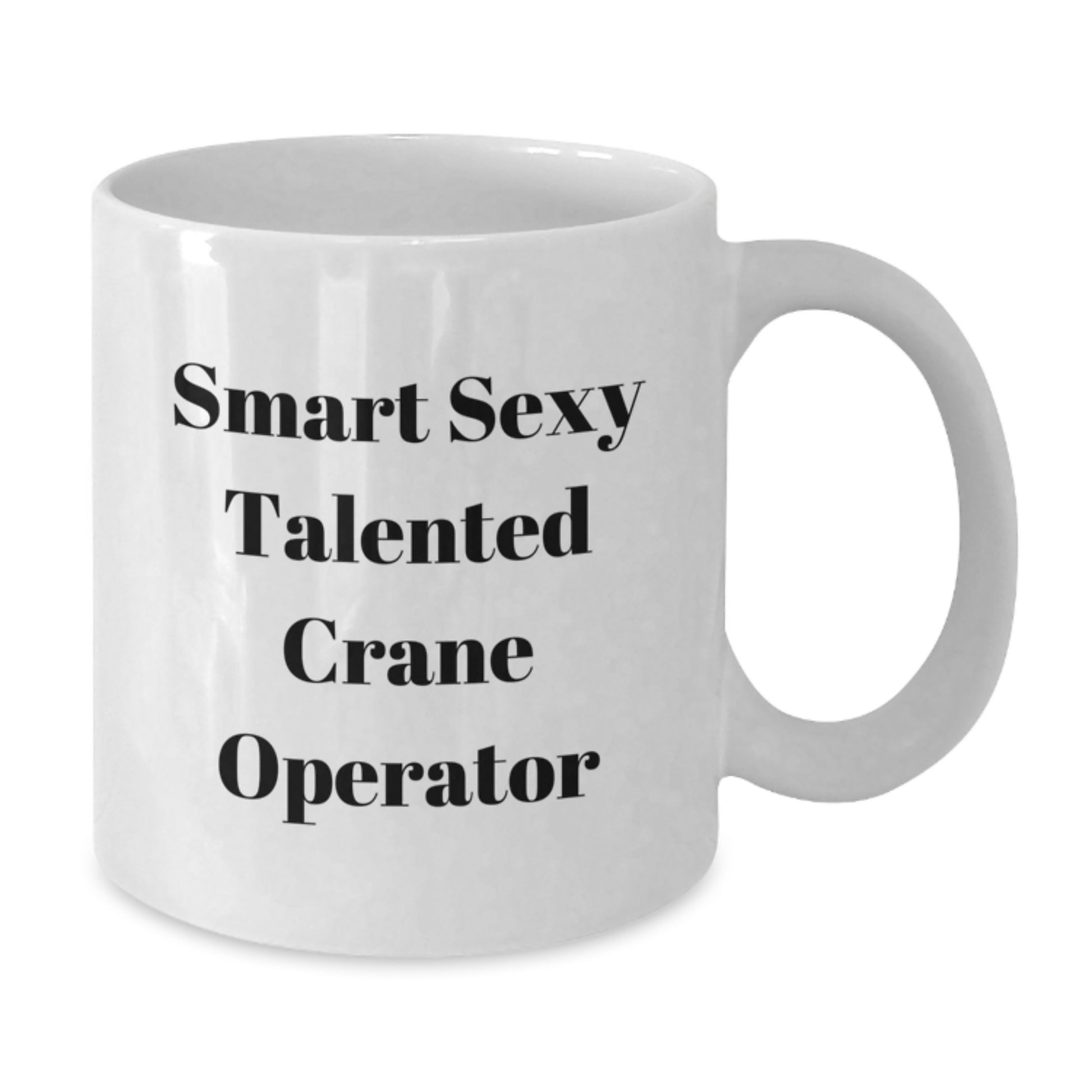 Funny Crane Operator Gifts for Men from Family, Unique White Coffee Mug for Graduation, 'Smart Sexy Talented Crane Operator' - Additional