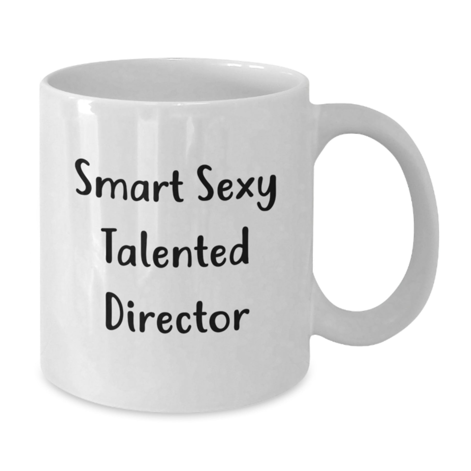 Funny Director Quotes White Coffee Mug, Gifts from Friends for the Smart Sexy Talented Director, Graduation Unique Gifts for Him - Additional