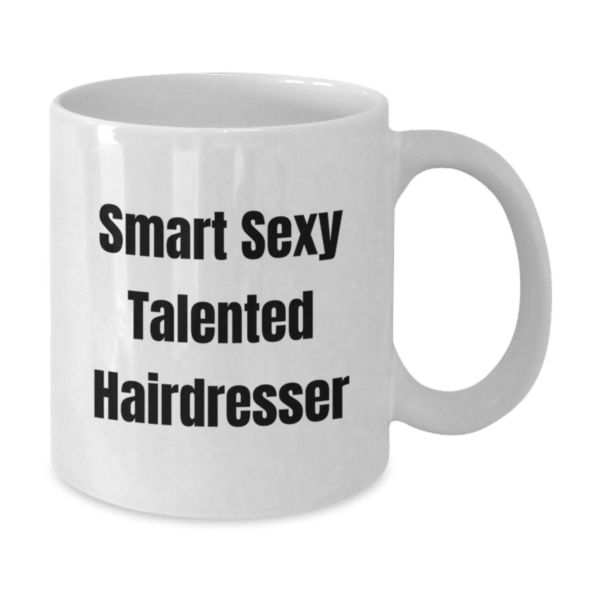 Funny Hairdresser Gifts from Friends for Hairdresser Graduation Unique White Coffee Mugs - Smart Sexy Talented Hairdresser Quote - Additional