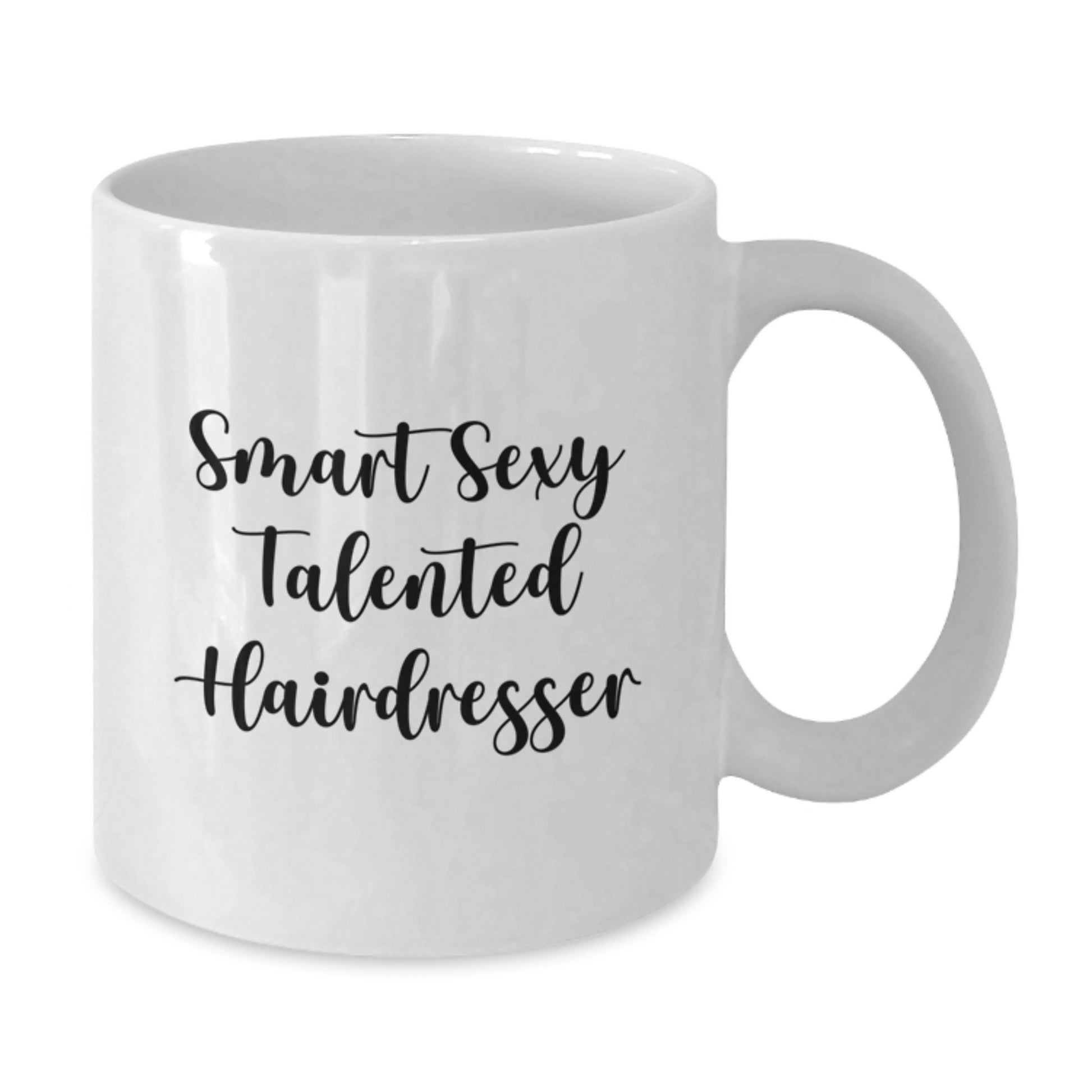 Funny Quote for the Smart Sexy Talented Hairdresser, Graduation Unique Gifts from Men, Women, Friends, Coworkers, Family to Hairdresser, White Coffee Mug for Hairdresser Enthusiasts - Additional