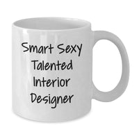 Load image into Gallery viewer, Funny Gift for Interior Designers, Smart Sexy Talented Quote on White Coffee Mug, Gifts from Friends to Interior Designer on Valentine's - Additional
