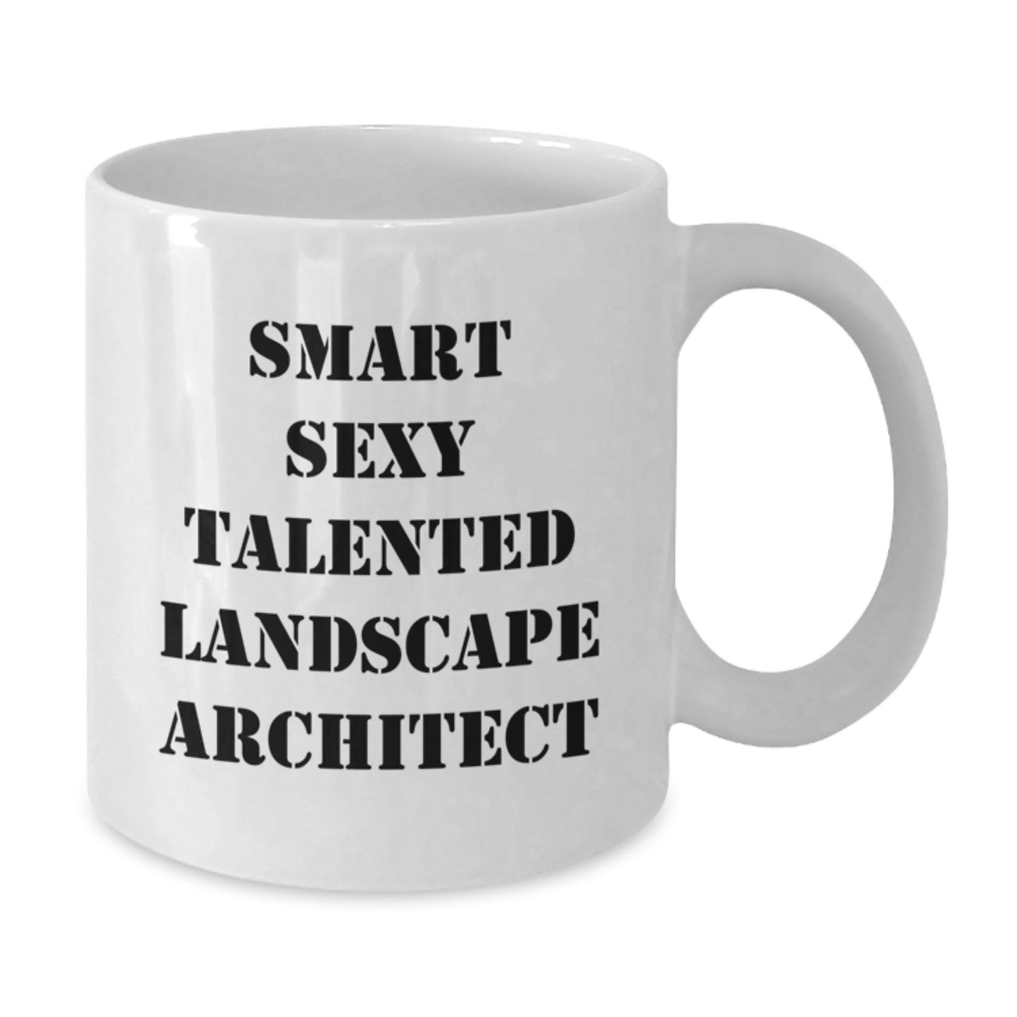 Smart Sexy Talented Landscape Architect Graduation Unique Gifts from Friends to Landscape Architect Men White Coffee Mug - Additional