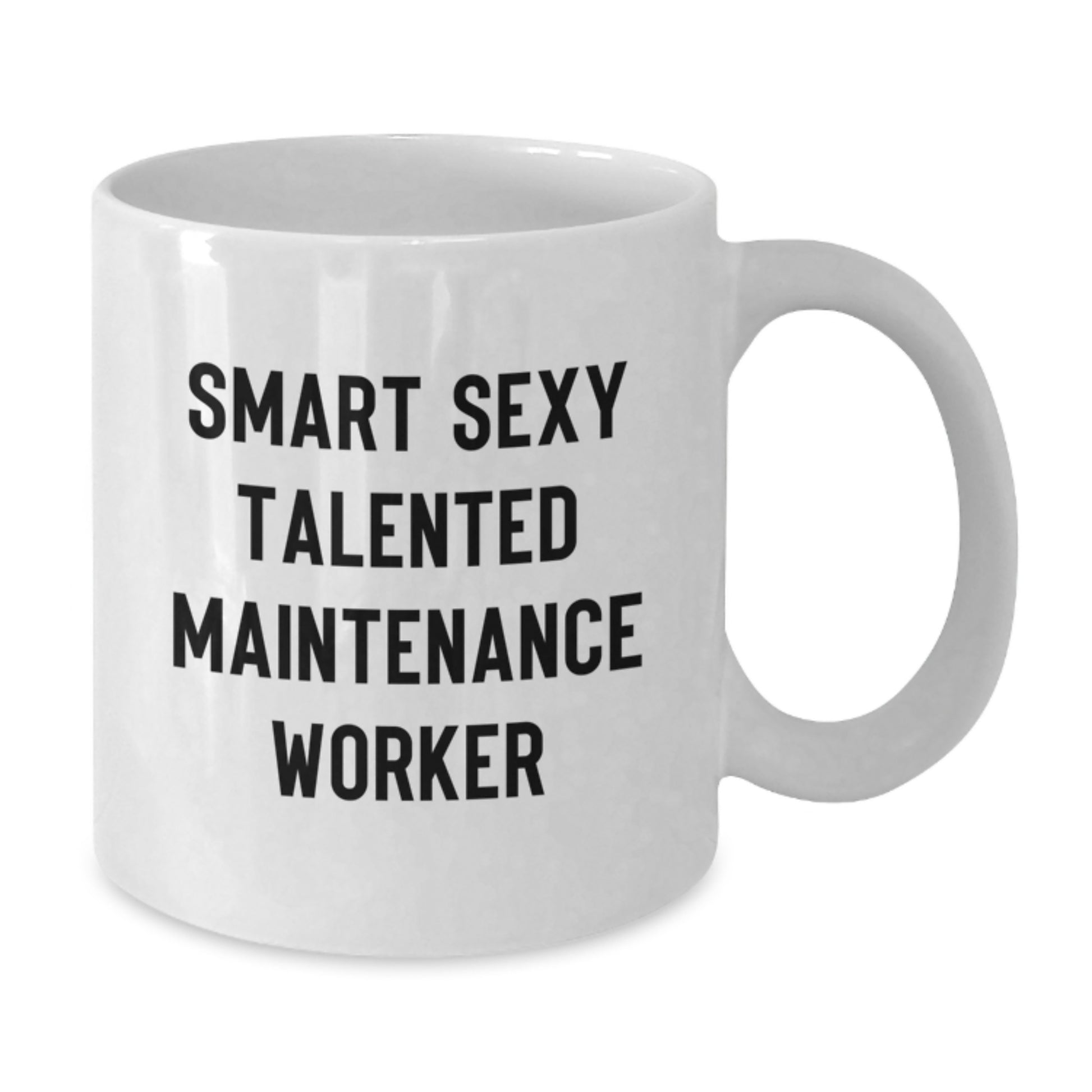 Funny Maintenance Worker Gifts, White Coffee Mug for Men, Gifts from Friends for Smart Sexy Talented Maintenance Worker Graduation Unique Gifts - Additional