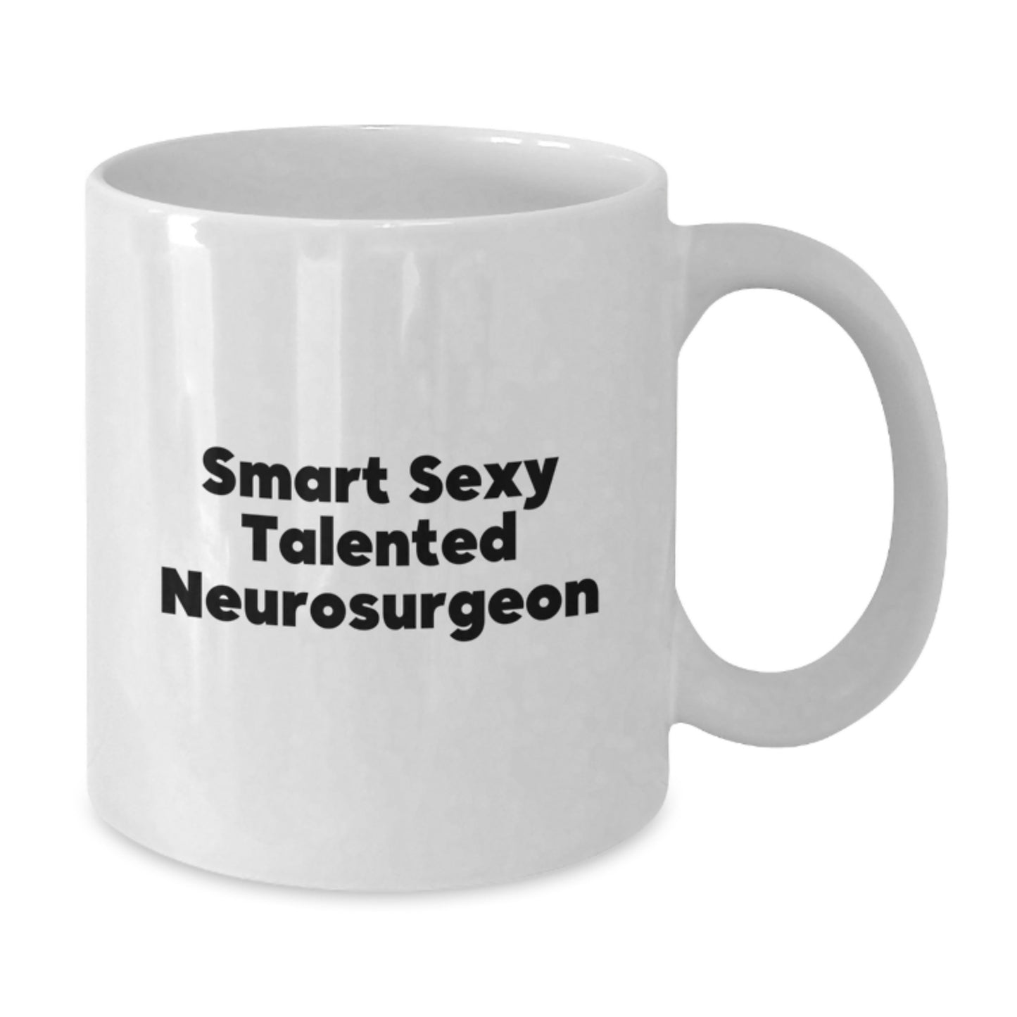 Inspirational Gifts from Friends, Family, or Coworkers to Smart Sexy Talented Neurosurgeons, White Coffee Mug for Graduation - Additional
