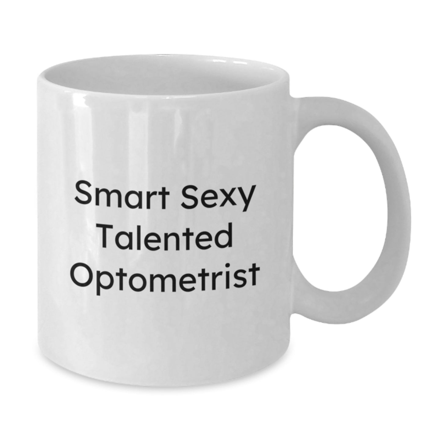 Unique Valentine's Gifts from Friends for Smart Sexy Talented Optometrist White Coffee Mug - Funny Quote - Optometrist Gifts - Additional