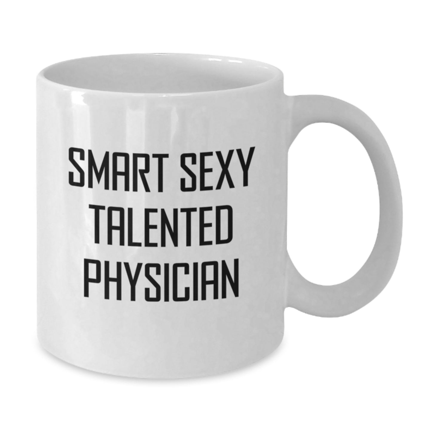 Graduation Unique Gifts for Physician Friends and Coworkers, 'Smart Sexy Talented Physician' Quote on White Coffee Mug, 11oz or 15oz Ceramic Mug, Microwave and Dishwasher Safe - Additional