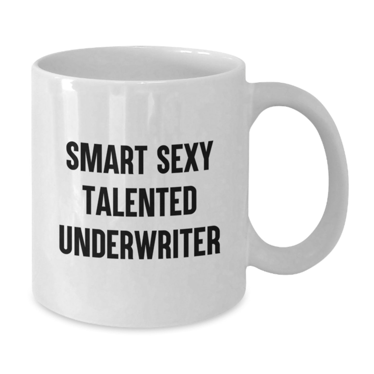 Funny Underwriter White Coffee Mug, Great Gift for Graduation Unique Gifts from Friends, Family or Coworkers to Talented Men and Women, Smart Sexy Underwriter Quote - Additional