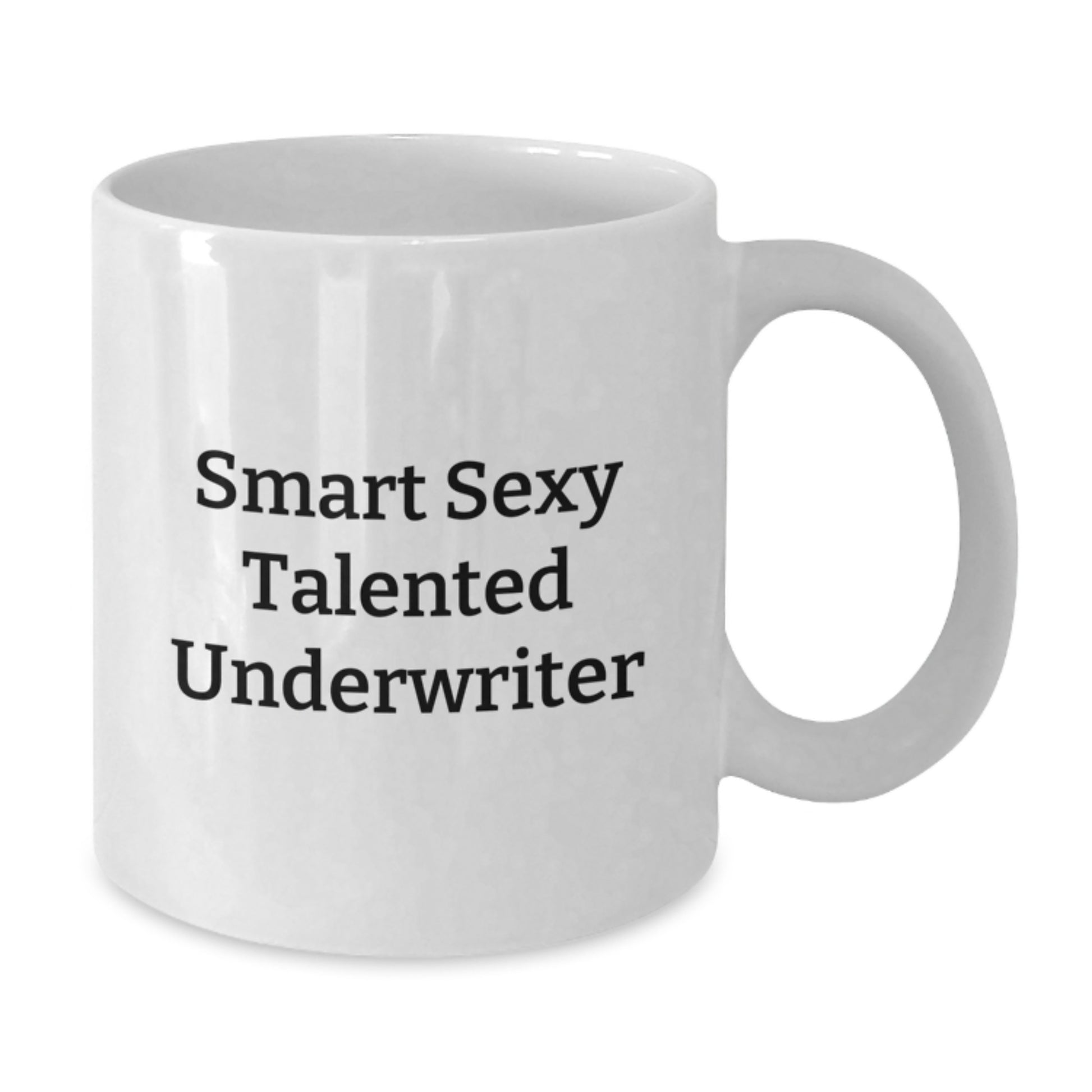 Funny Underwriter Gifts from Friends for Graduation Unique White Coffee Mugs with Smart Sexy Talented Underwriter Quote, 11oz or 15oz Capacity, Ceramic Material, Microwave and Dishwasher Safe - Additional