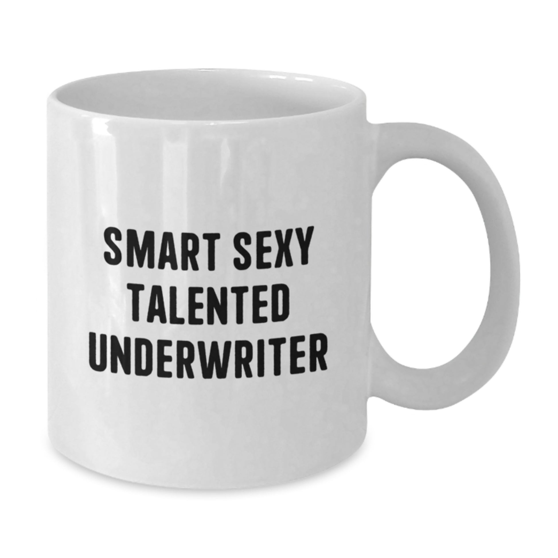 Smart Sexy Talented Underwriter Funny Graduation Unique Gifts from Friends White Coffee Mugs for Men Underwriter - Additional