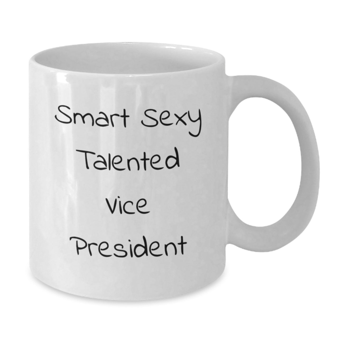 Funny Vice President White Coffee Mug Gifts for Men or Women Friends Coworkers Family - Smart Sexy Talented Quote, White 11oz or 15oz Ceramic Mug, Graduation Unique Gifts from Family or Friends - Additional