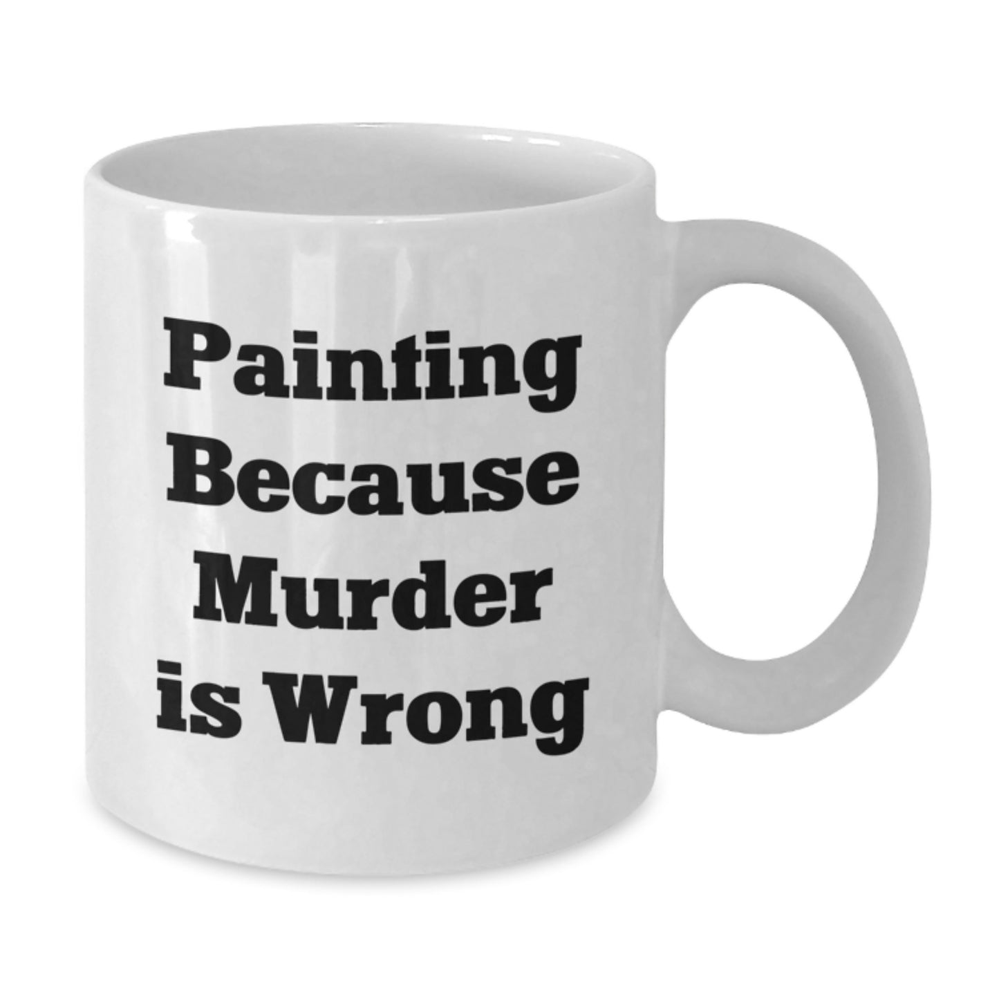 Funny Painting Gifts for Friends, White Coffee Mug for Painting Enthusiasts, Painting Because Murder Is Wrong Quote - Additional