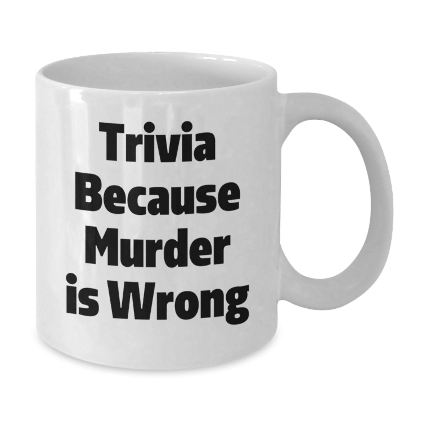 Trivia Lovers, Gifts from Family and Friends, Funny White Coffee Mug, 'Trivia Because Murder Is Wrong' Quote, Graduation Unique Gifts - Additional