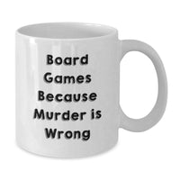 Load image into Gallery viewer, Funny Board Games Gift for Board Game Enthusiasts, White Coffee Mug with Board Games Because Murder Is Wrong Quote, Valentine's Unique Gifts from Friends - Additional
