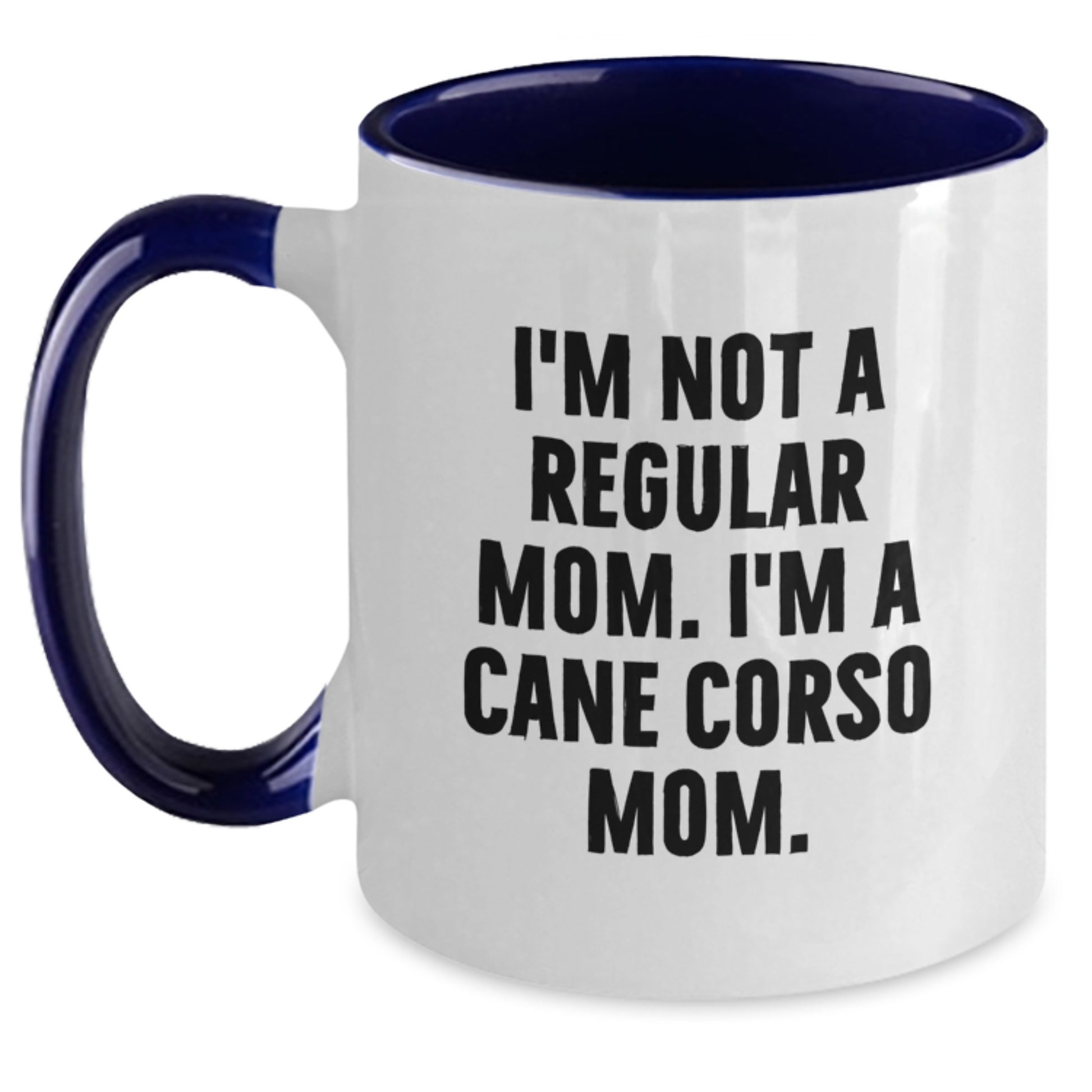Cute Cane Corso Dog Mom Gift, Funny Two Tone Coffee Mug for Friends, Coworkers, or Family - I'm Not A Regular Mom. I'm A Cane Corso Mom. - Gifts from Mom to Cane Corso Dog Owner - Main