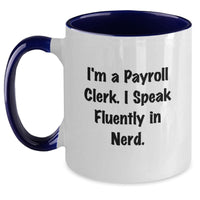 Load image into Gallery viewer, Funny Payroll Clerk Gifts for Men, Women, or Coworkers - Valentine's Unique Ideas - Two Tone Coffee Mug - Main
