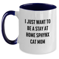 Load image into Gallery viewer, Funny Sphynx Cat Gifts for Friendship - I Just Want To Be A Stay At Home Sphynx Cat Mom Two Tone Coffee Mug Gifts from Friends to Family - Main
