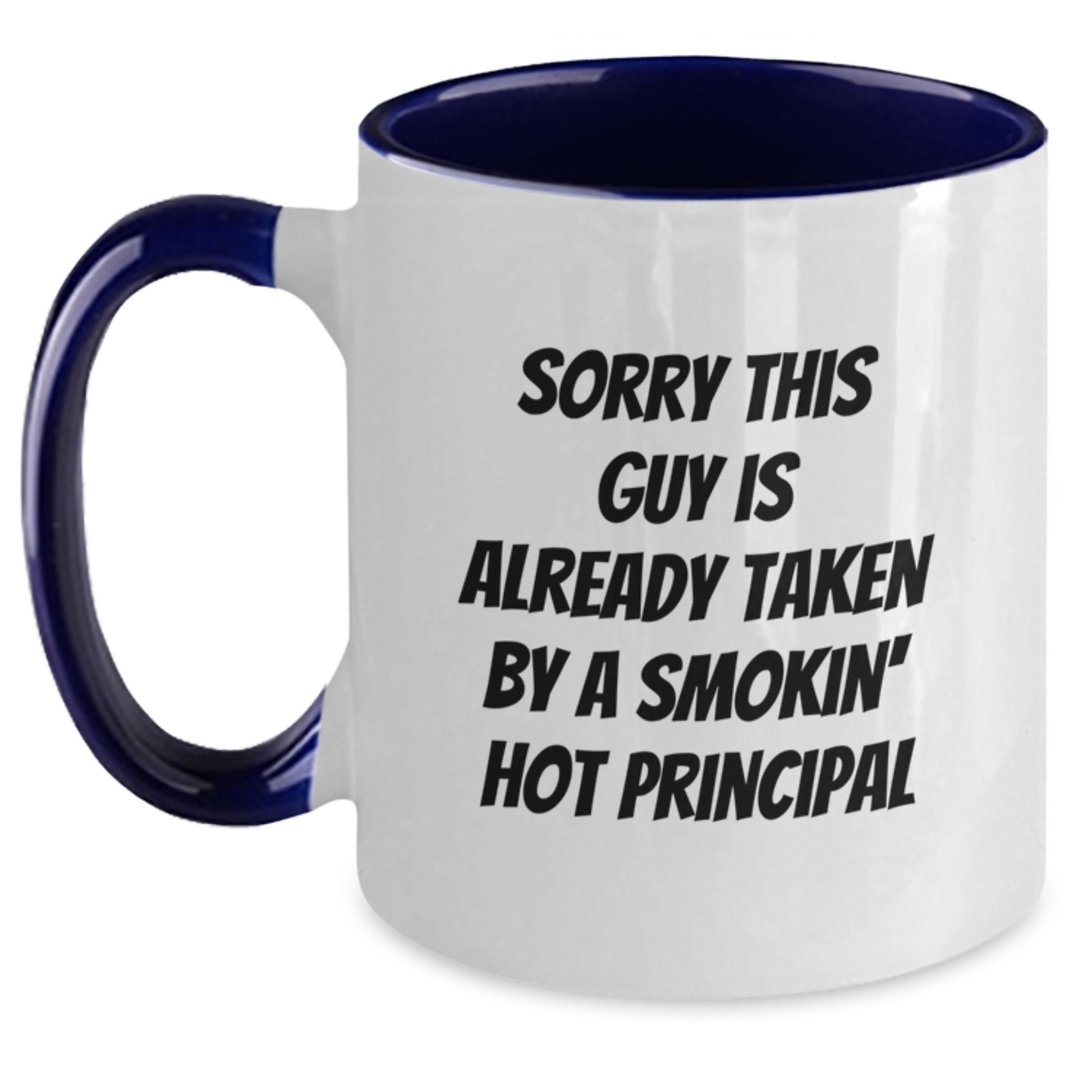 Funny Principal Gifts from Men, Women, Friends, Coworkers, Family to Principal, Men, Women, Friends, Coworkers, Family - Sorry This Guy Is Already Taken By A Smokin' Hot Principal Two Tone Coffee Mug - Main
