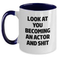 Load image into Gallery viewer, Funny Actor Gifts for Graduation - Look At You Becoming An Actor And Shit Two Tone Coffee Mug, Gifts from Friends to Actor - Main
