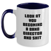 Load image into Gallery viewer, Funny Band Director Gifts for Him from Friends - Look At You Becoming A and Shit Two Tone Coffee Mug, Graduation Unique Gifts for Men, Black and White - Main
