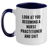 Load image into Gallery viewer, Funny Nurse Practitioner Gifts - Look At You Becoming A Nurse Practitioner And Shit, Two Tone Coffee Mug for Graduation, Gifts from Men, Women, Friends, Coworkers, Family - Main
