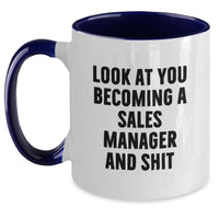 Load image into Gallery viewer, Funny Sales Manager Gifts for Him or Her, &#39;Look At You Becoming A Sales Manager And Shit&#39; Quote on Two Tone Coffee Mug, Gifts from Friends or Coworkers for Sales Manager Graduation - Main
