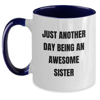 Load image into Gallery viewer, Just Another Day Being An Awesome Sister, Sister Gifts, Two Tone Coffee Mugs, Funny Graduation Unique Gifts from Mom to Sister - Main
