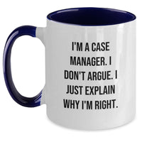 Load image into Gallery viewer, Funny Case Manager Gifts, I&#39;m A Case Manager. I Don&#39;t Argue. I Just Explain Why I&#39;m Right., Two Tone Coffee Mugs for Case Manager, Graduation Unique Gifts from Friends to Case Manager - Main
