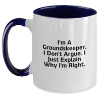 Load image into Gallery viewer, groundskeeper Gifts - Funny Two Tone Coffee Mug, I'm A groundskeeper. I Don't Argue. I Just Explain Why I'm Right., Graduation Unique Gifts for groundskeepers from Friends or Family - Main
