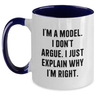 Load image into Gallery viewer, Funny Model Gifts from Men to Friends - &#39;I&#39;m A Model. I Don&#39;t Argue. I Just Explain Why I&#39;m Right.&#39; Two Tone Coffee Mug for Graduation - Main
