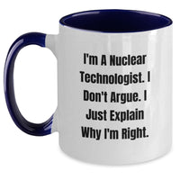 Load image into Gallery viewer, Nuclear Technologist Gifts: Funny Quote Mug, Two Tone Coffee Mug for Nuclear Technologist, Gifts from Friends or Family for Graduation, Gifts for Him or Her - Main
