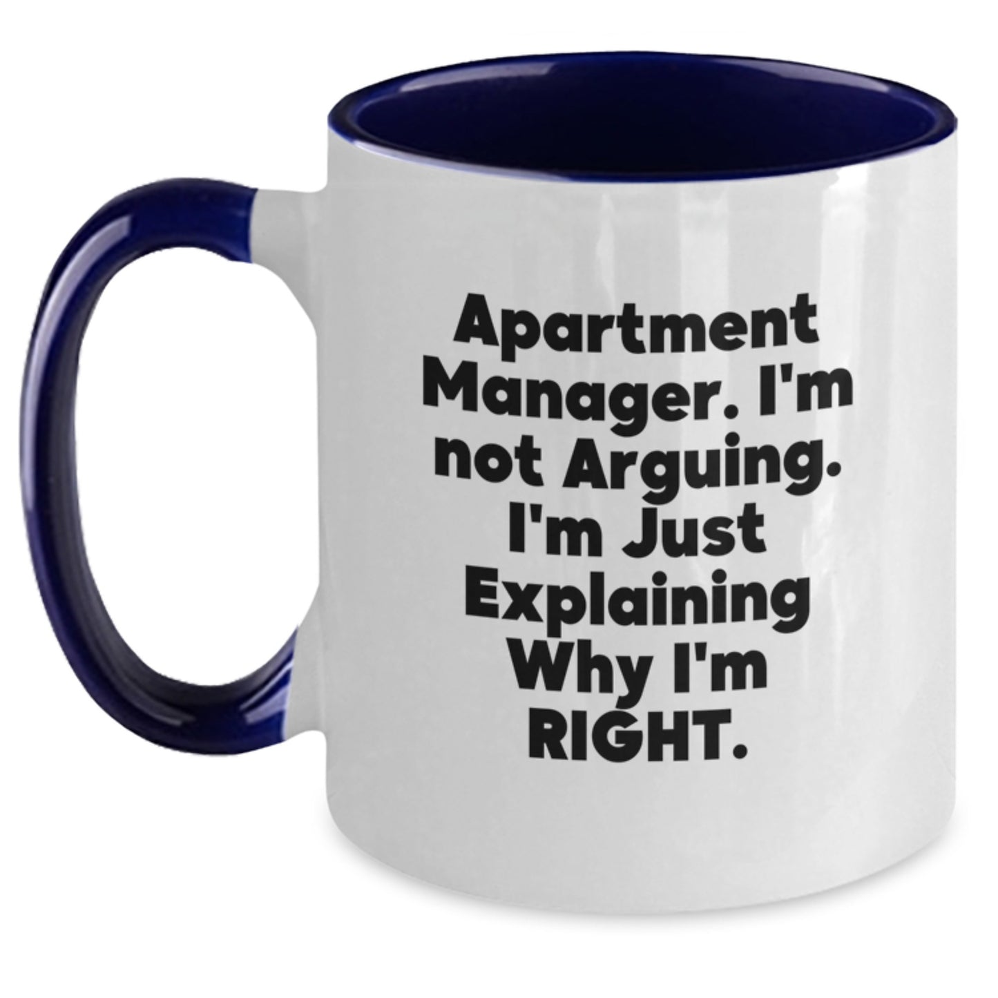 Funny Apartment Manager Gifts from Friends - I'm Not Arguing. I'm Just Explaining Why I'm Right. Two Tone Coffee Mug for Graduation - Main