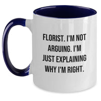 Load image into Gallery viewer, Funny Florist Gifts - &#39;I&#39;m Not Arguing. I&#39;m Just Explaining Why I&#39;m Right.&#39; Two Tone Coffee Mug for Florist Graduation - Main
