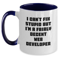 Load image into Gallery viewer, Funny Web Developer Gifts for Him - I Can&#39;t Fix Stupid But I&#39;m A Fairly Decent Web Developer Two Tone Coffee Mug, Birthday Unique Gifts from Men to Coworkers - Main

