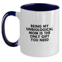 Load image into Gallery viewer, Funny Unbiological Mom Gifts from Family - Being My Unbiological Mom Is The Only Gift You Need, Two Tone Coffee Mug for Birthday - Main
