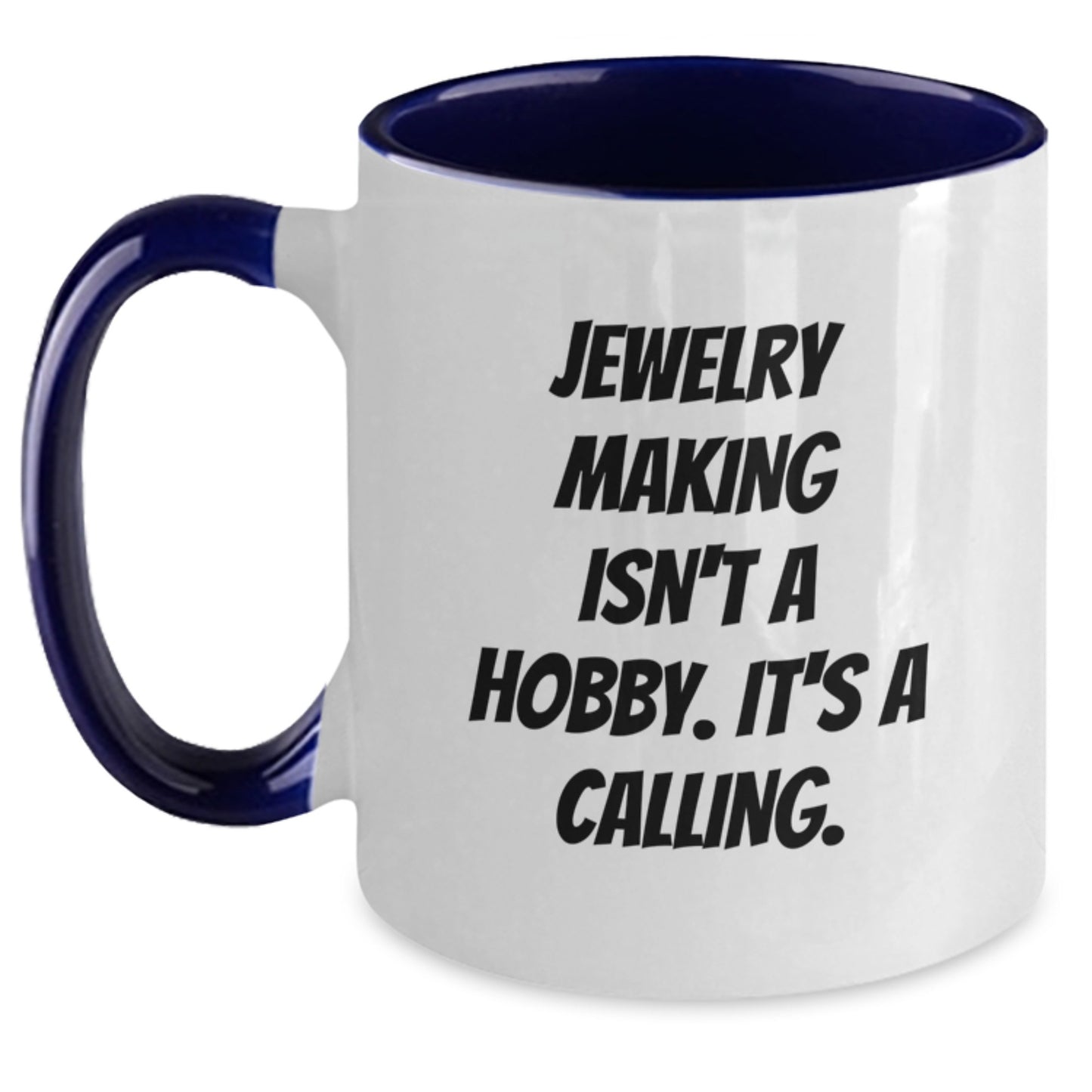 Unique Gifts from Jewelry Makers for Friends - 'Jewelry Making Isn't A Hobby. It's A Calling.' Two Tone Coffee Mug, Funny Jewelry Making Christmas Unique Gifts - Main