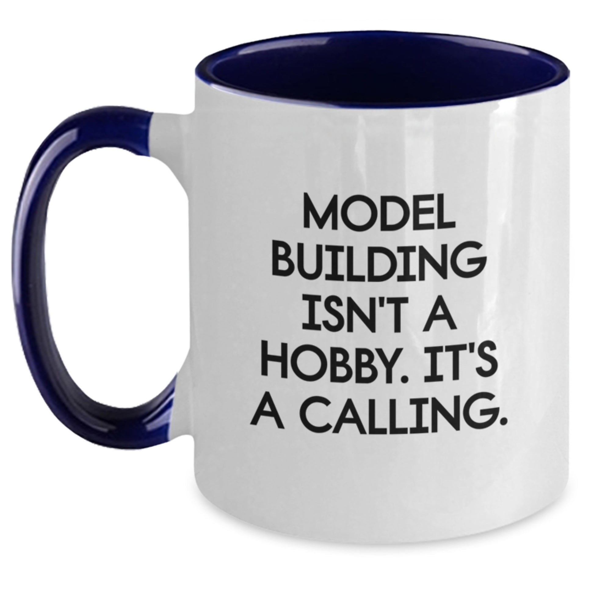 Funny Model Building Gifts for Men Christmas Unique Model Building Enthusiast Coffee Mugs, Gifts from Friends, Unique Two Tone Coffee Mug, Model Building Isn't A Hobby. It's A Calling. - Main