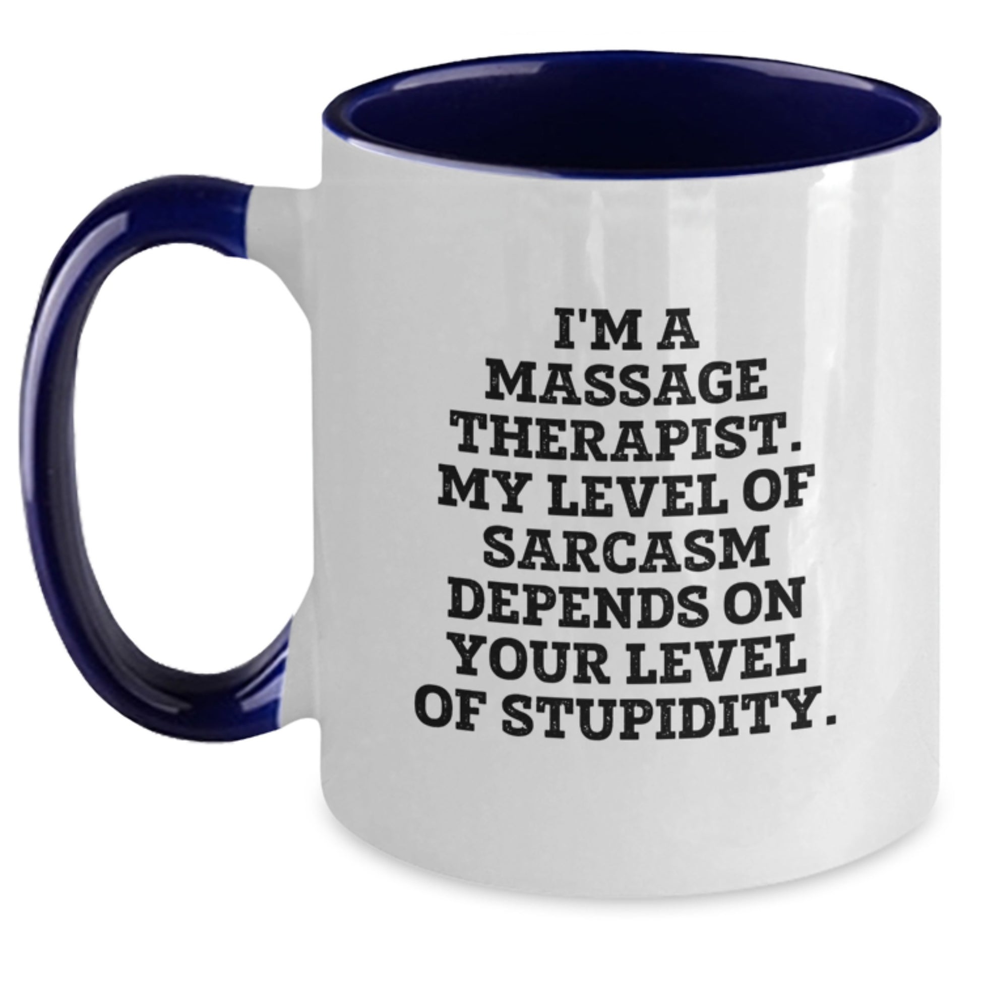 Funny Gifts from Massage Therapists, Unique Two Tone Coffee Mugs for Christmas, 'I'm a Massage Therapist, My Sarcasm Depends on Your Stupidity' - Main