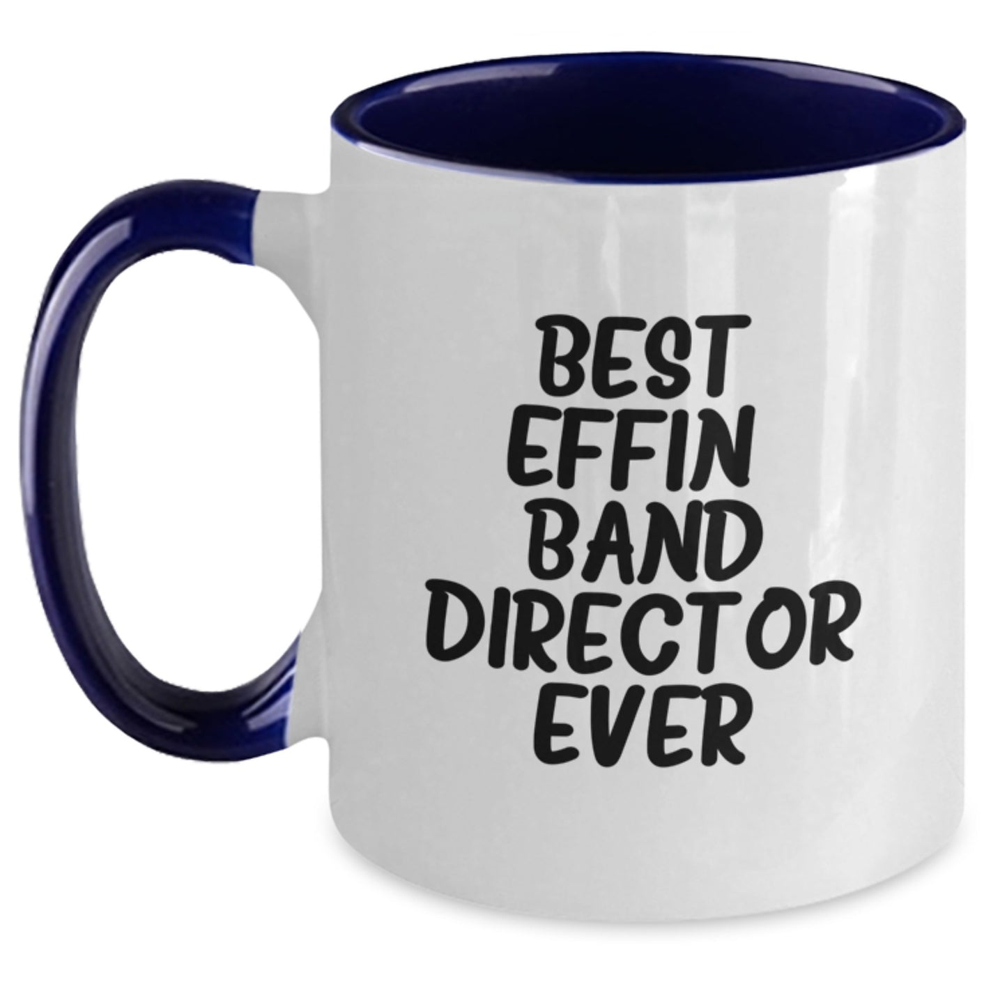 Funny Gifts from Friends and Family for the Best Effin' Band Director Ever Two Tone Coffee Mug for Christmas Unique Presents - Main