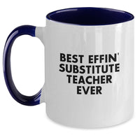 Load image into Gallery viewer, Funny Gifts for Substitute Teachers - Best Effin&#39; Substitute Teacher Ever Two Tone Coffee Mug, Unique Christmas Teacher Gifts from Friends, Coworkers, Family, Men, Women - Main
