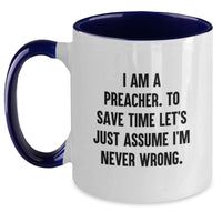 Load image into Gallery viewer, Gifts from Friends and Family for Preacher - Funny Two Tone Coffee Mugs - I&#39;m Never Wrong Preacher Mug for Christmas Unique Gifts - Main
