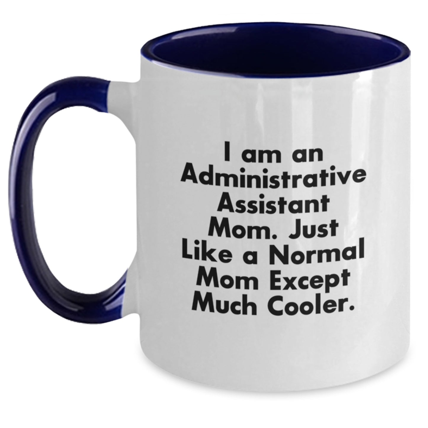 Funny Administrative Assistant Gifts - 'I Am An Administrative Assistant Mom' 11oz Two Tone Coffee Mug, Perfect Birthday Unique Gifts for Administrative Assistant Mom from Mom - Main