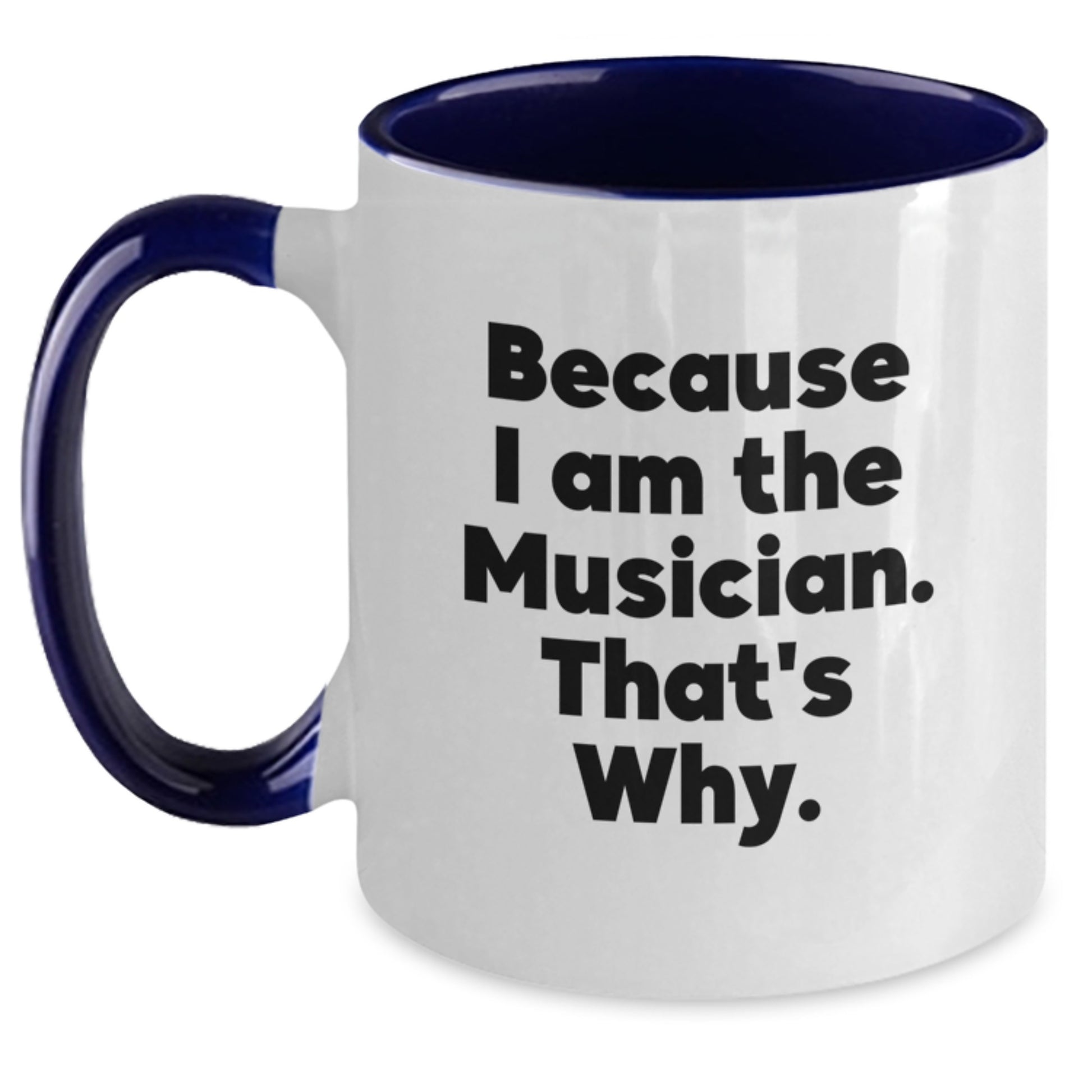 Funny Musician Gifts from Friends, Cute Two Tone Coffee Mug for Musician Men, Because I Am The Musician. That's Why. Birthday Unique Gifts for Musician - Main