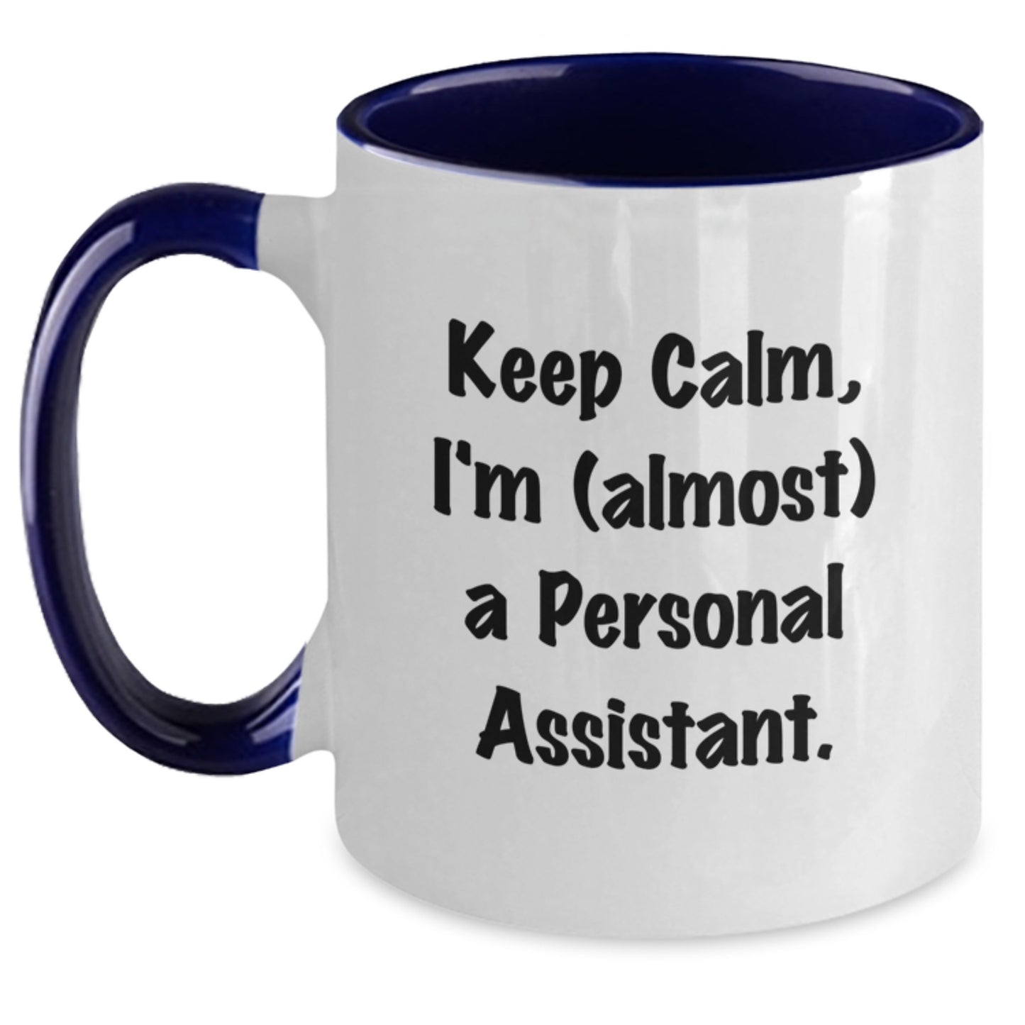 Funny Personal Assistant Gift, Keep Calm, I'm (almost) A Personal Assistant. Cute Ceramic Two Tone Coffee Mug for Birthday, Gifts from Friends to Personal Assistant - Main