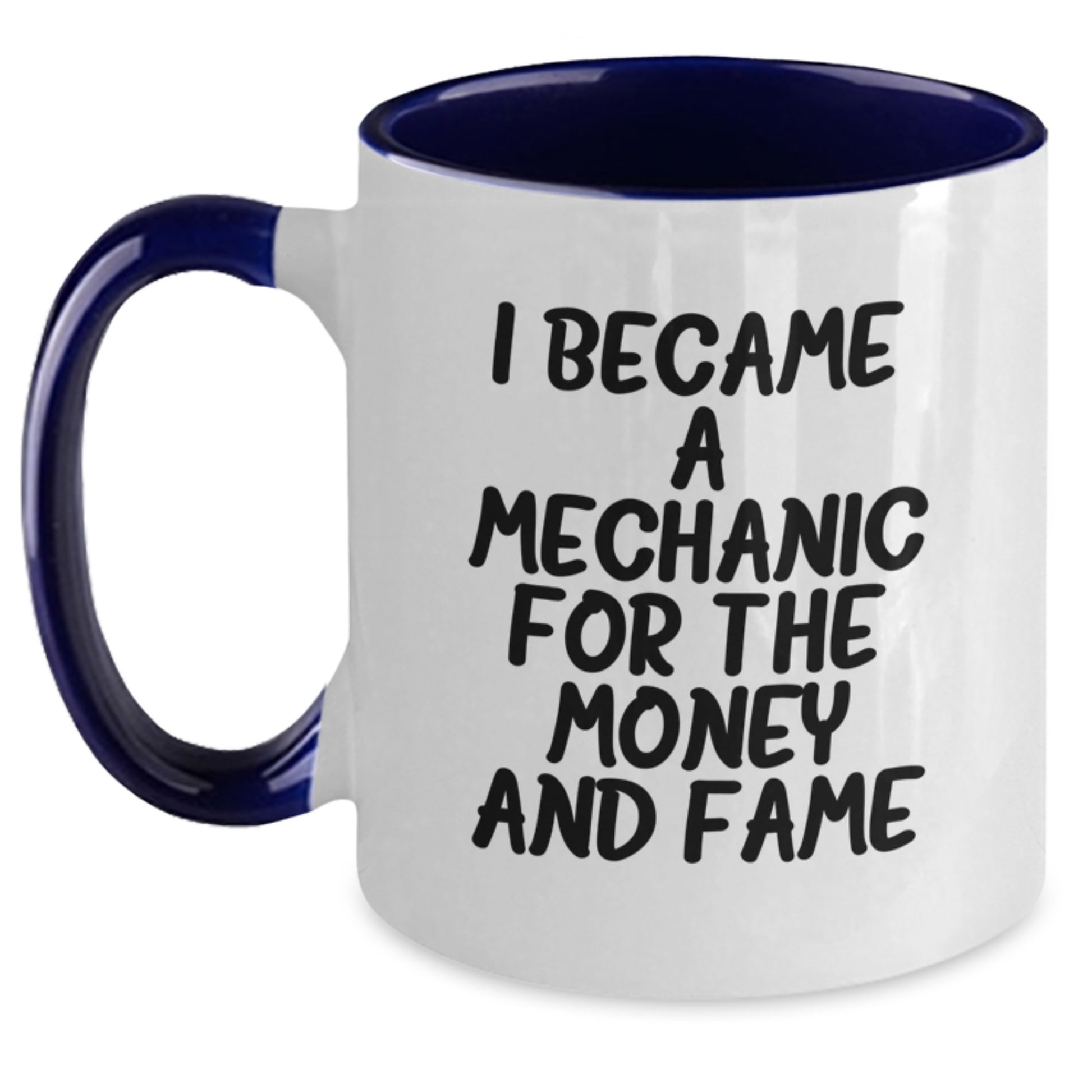 Funny Mechanic Gifts for Men from Friends - I Became A Mechanic For The Money And Fame Valentine's Unique Gifts for Mechanic Two Tone Coffee Mug - Main