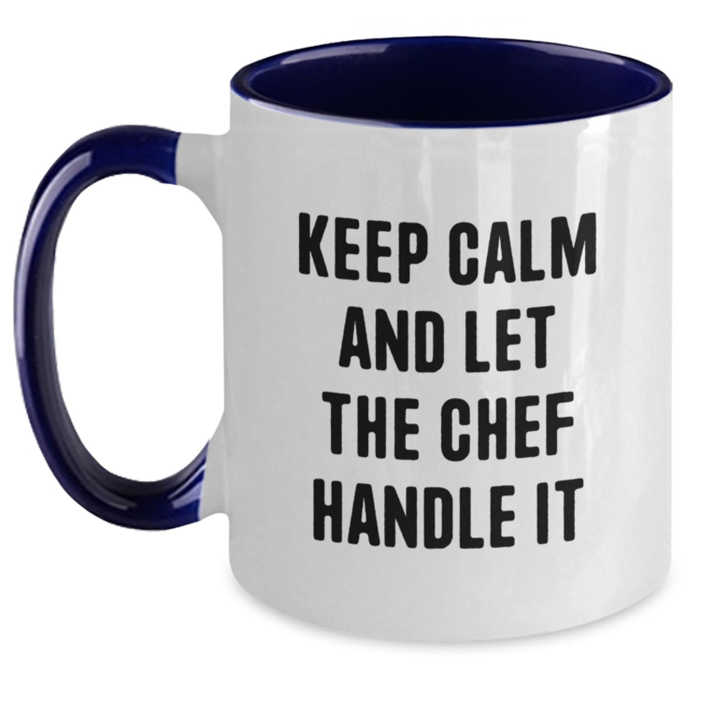 Funny Chef Gifts, Keep Calm And Let The Chef Handle It, Two Tone Coffee Mug for Chef, Gifts from Friends to Chef on Mother's Day - Main